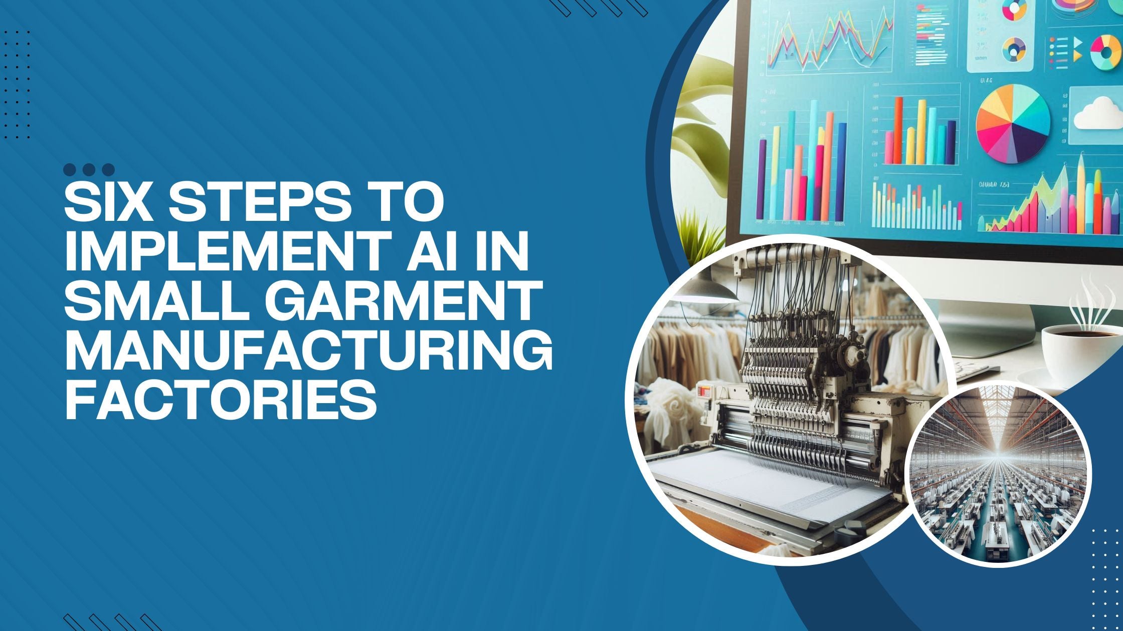 Three images of various AI implementations in a small garment manufacturing factory.