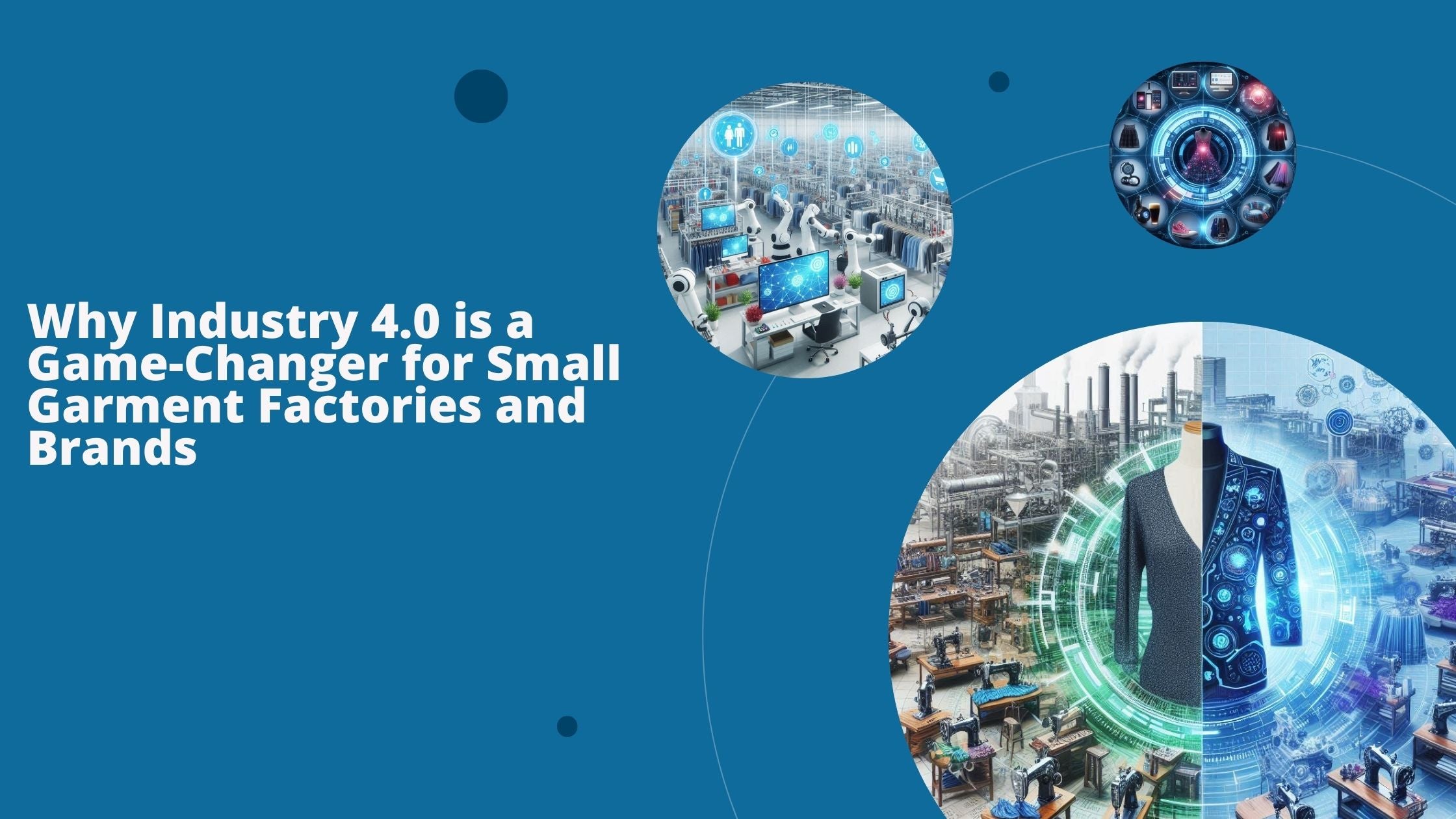 Three images to show industry various applications of industry 4.0 in garment manufacturing.