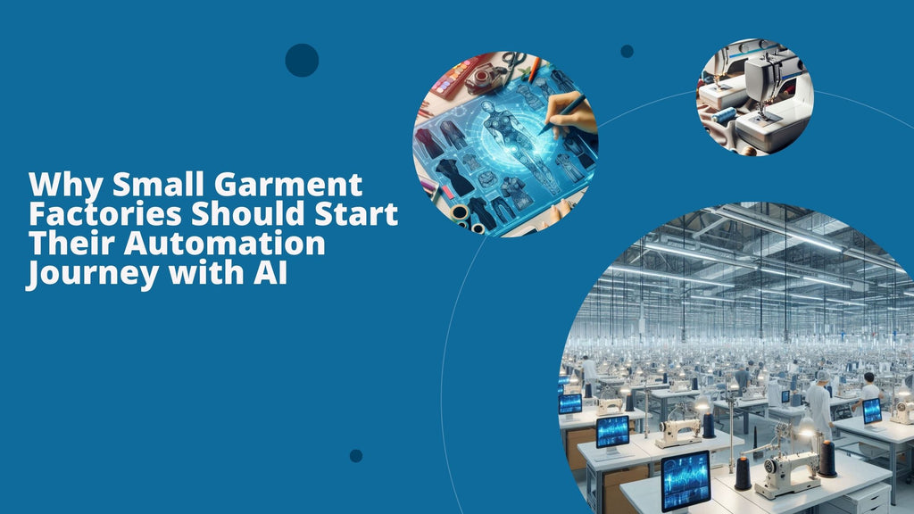 Why Small Garment Factories Should Start Their Automation Journey with AI
