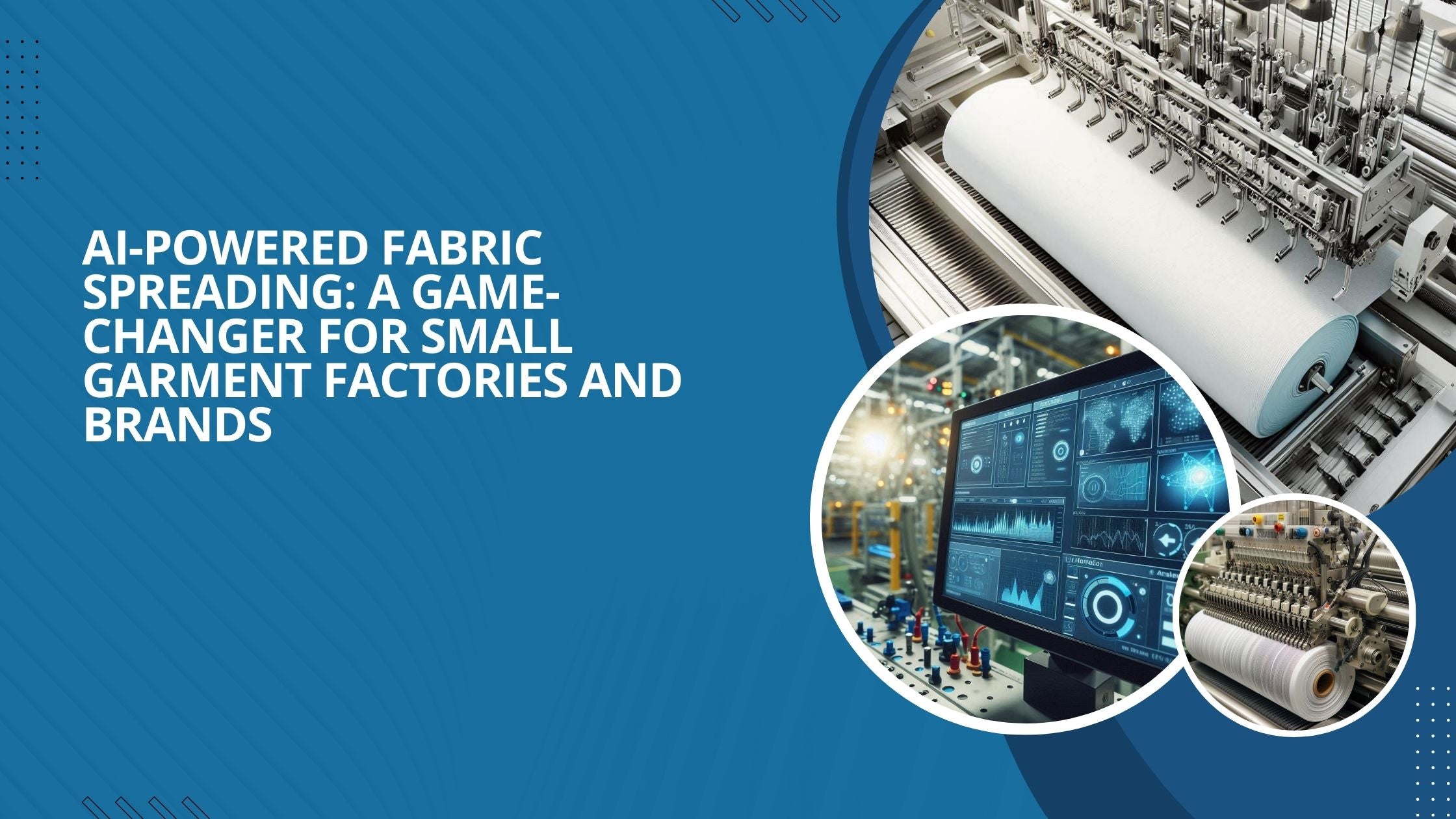 Two AI-powered fabric-spreading machines and a computer screen with AI.