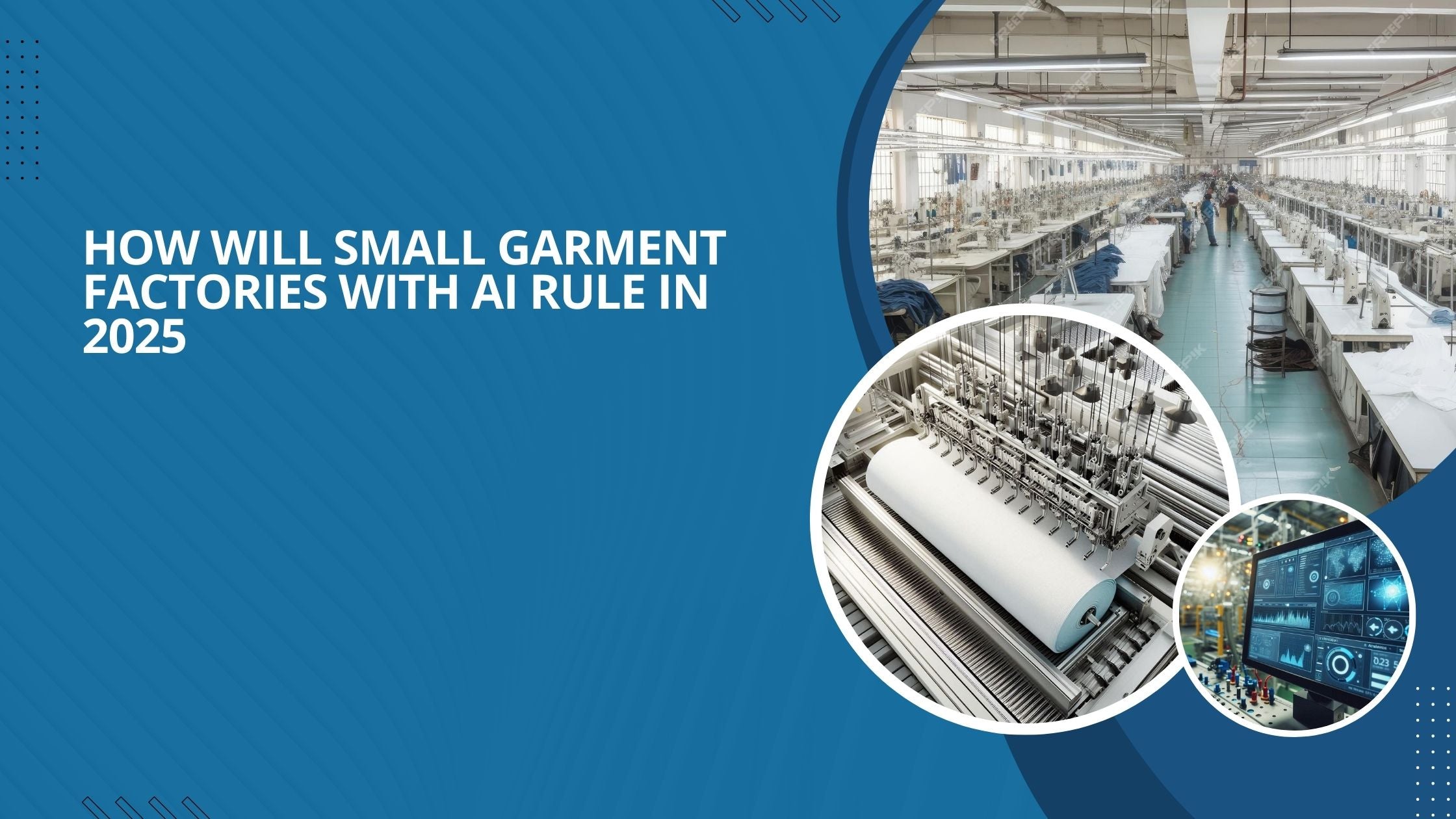 Three images: a small garment factory floor, a textile machine, and a digital dashboard.