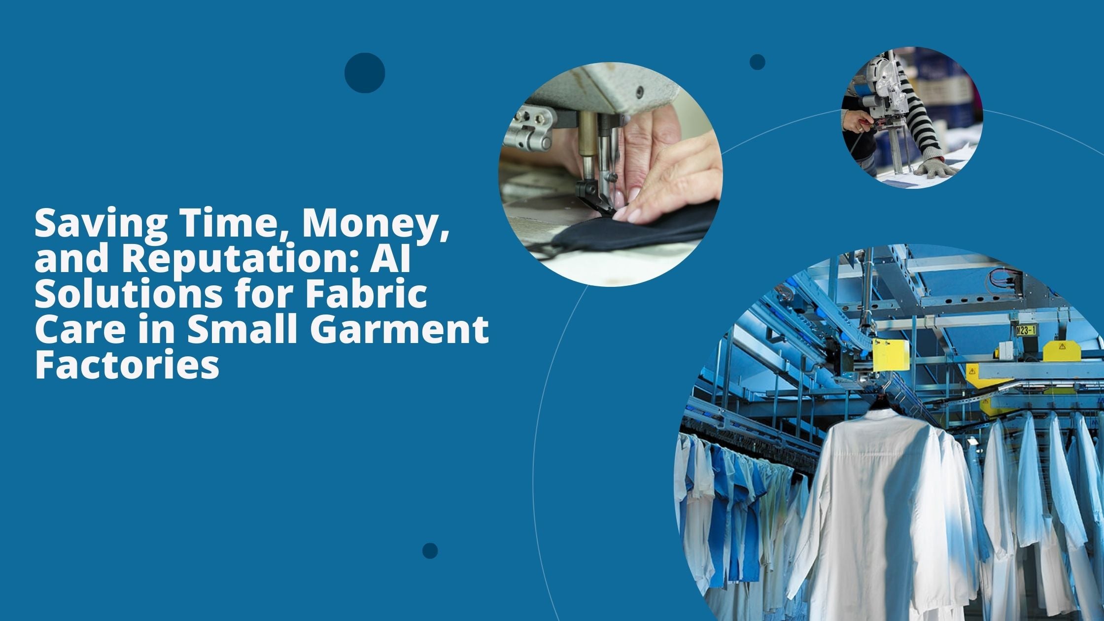 Three images show various aspects of garment manufacturing in a small factory.
