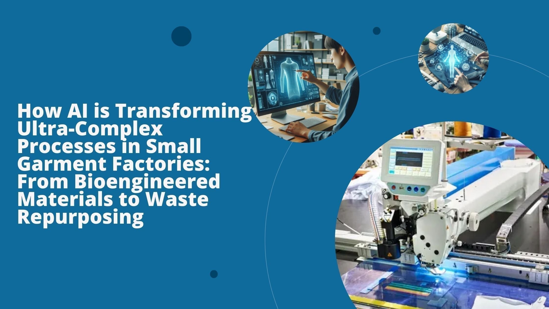 Three images show various intricate and complex tasks that AI can enhance in garment manufacturing.