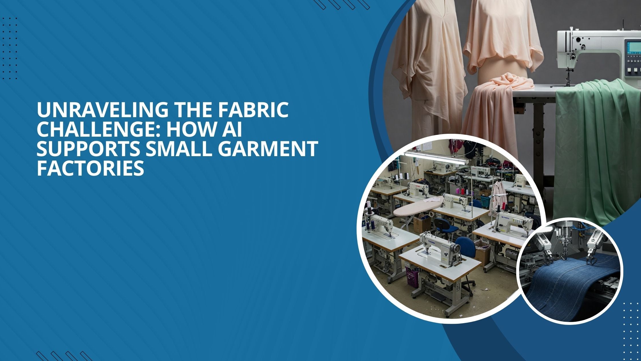 Three images show various fabrics and garments along with different automated machines in small garment factories.