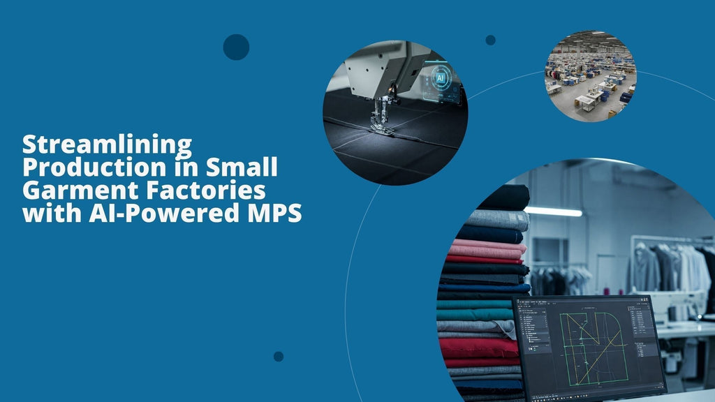 Streamlining Production in Small Garment Factories with AI-Powered MPS