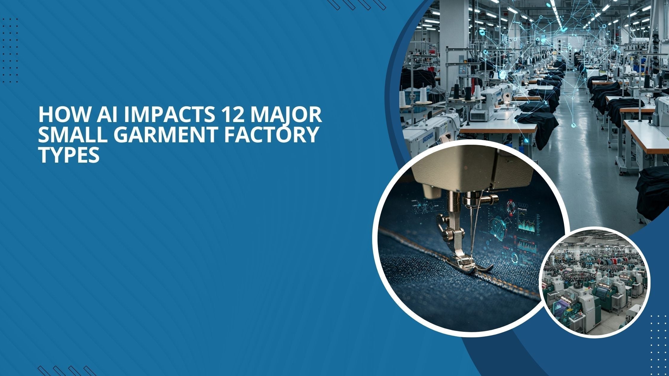 A small t-shirt-making factory with AI overlay, a close-up image of a denim-making machine with AI, and a knitting factory.
