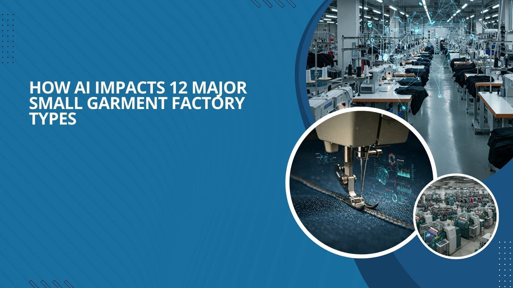 How AI Impacts 12 Major Small Garment Factory Types