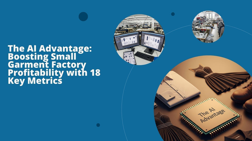 The AI Advantage: Boosting Small Garment Factory Profitability with 18 Key Metrics