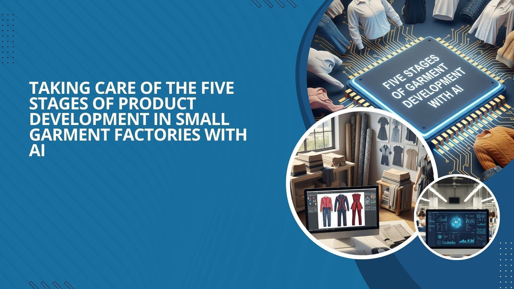 Taking Care of The Five Stages of Product Development in Small Garment Factories with AI