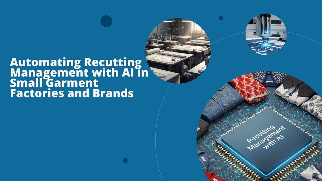 Automating Recutting Management with AI in Small Garment Factories and Brands