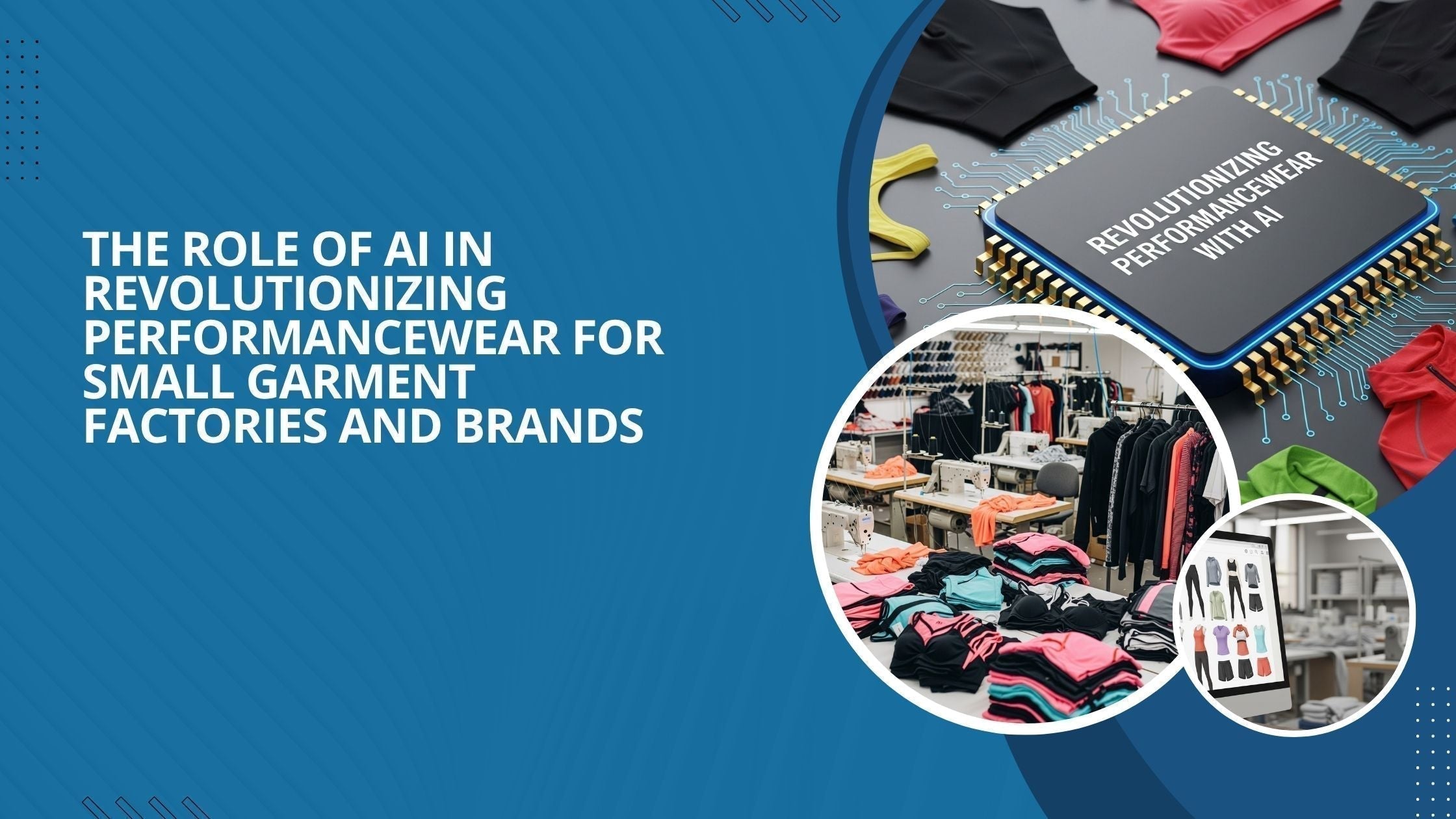 Three images show the role of AI in performance wear in small garment factories.