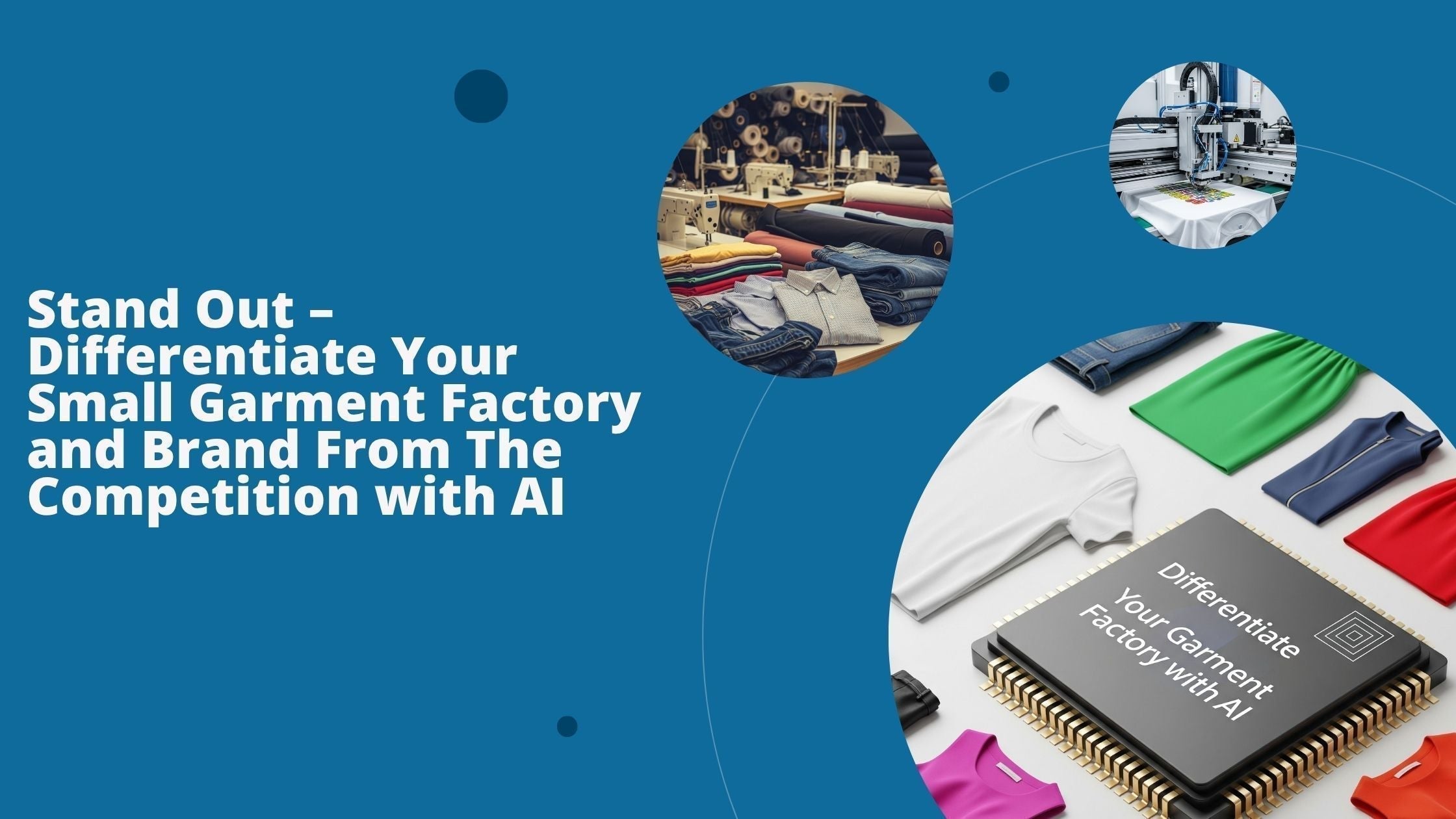 Three Images to Differentiate Your Garment Factory with AI.