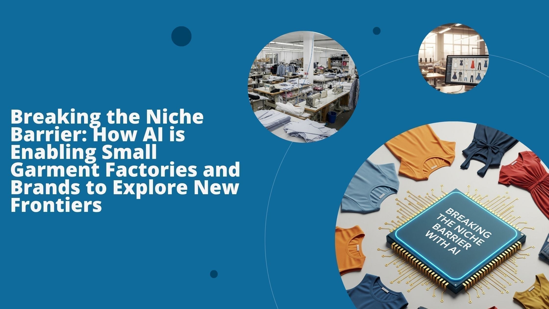 Three images illustrate various applications of AI in small garment factories, helping to break the niche barrier.