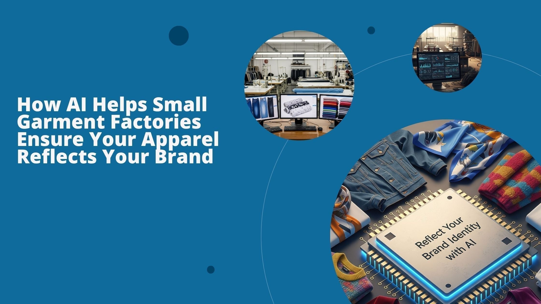 Three images illustrate how AI can help small garment factories reflect your brand.