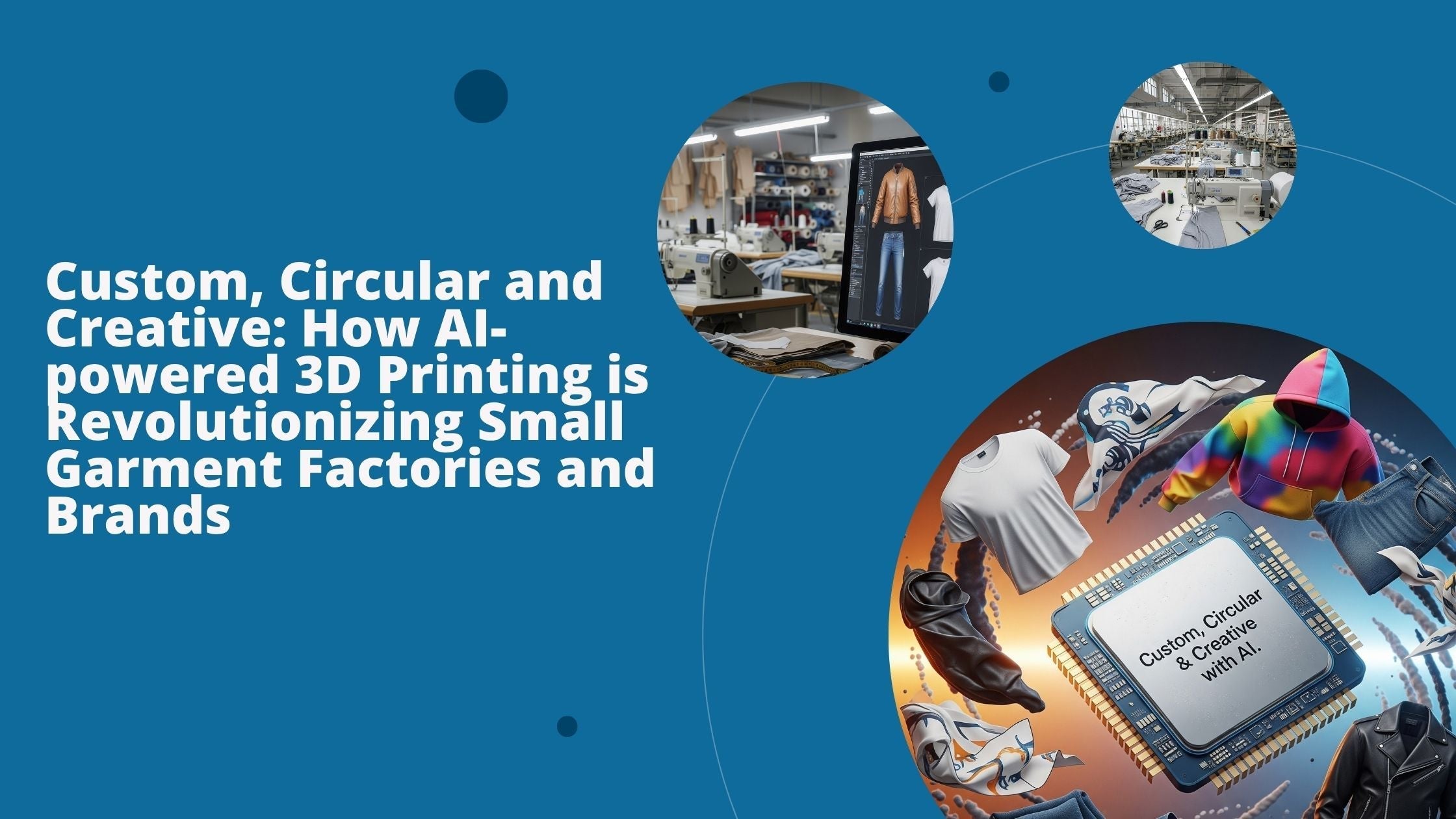 Three images illustrate various applications of 3D-printing technology in small garment factories.