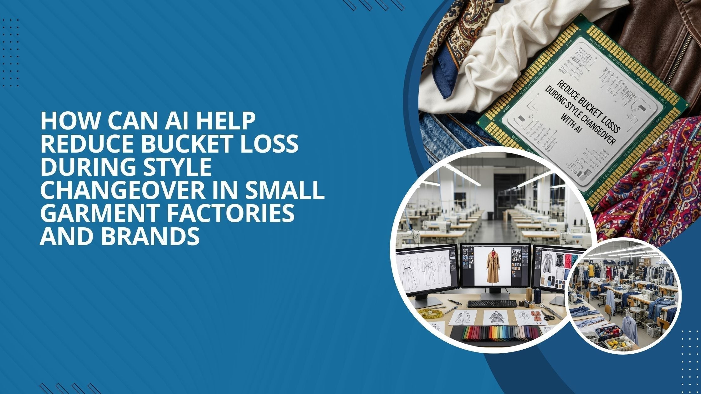 Three images illustrate how AI can help small garment factories to reduce bucket loss.