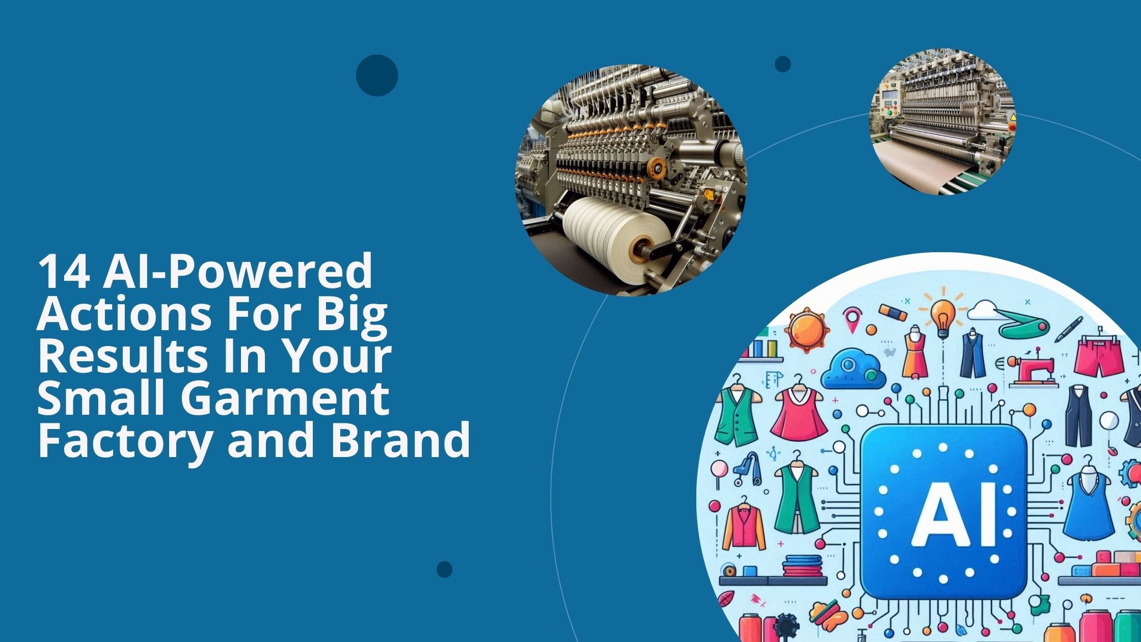 Three images: one to illustrate AI in small garment factories and textile machines.
