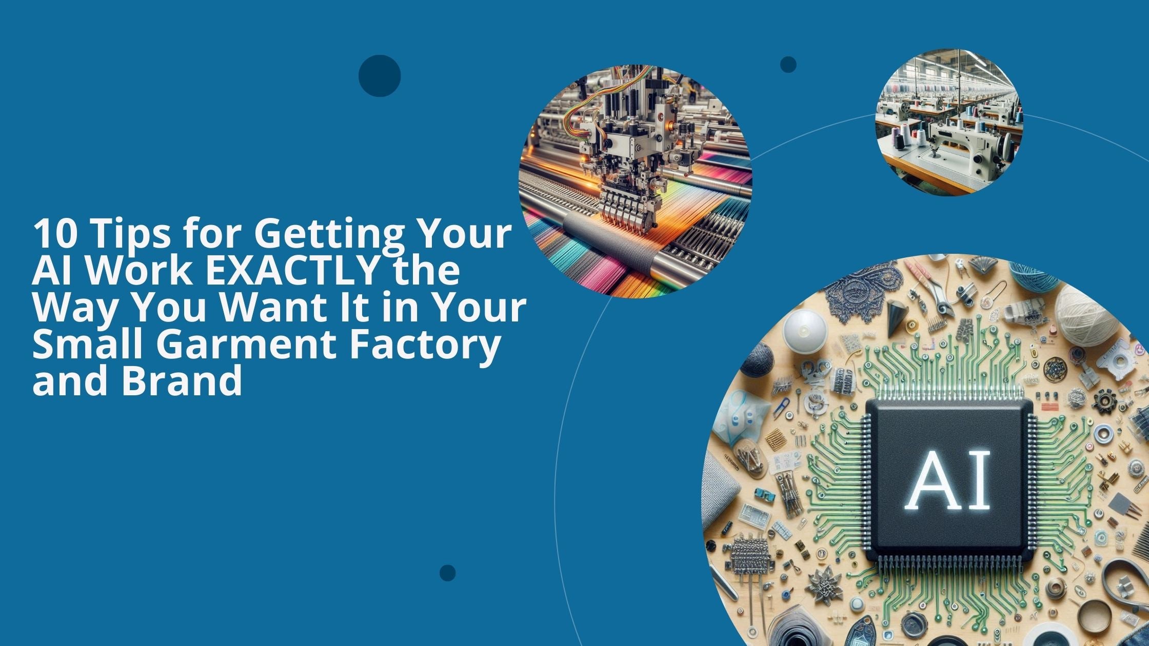 Three images: a computer chip with AI written on it and various fabrics and things around it, a textile machine, and rows of sewing machines.