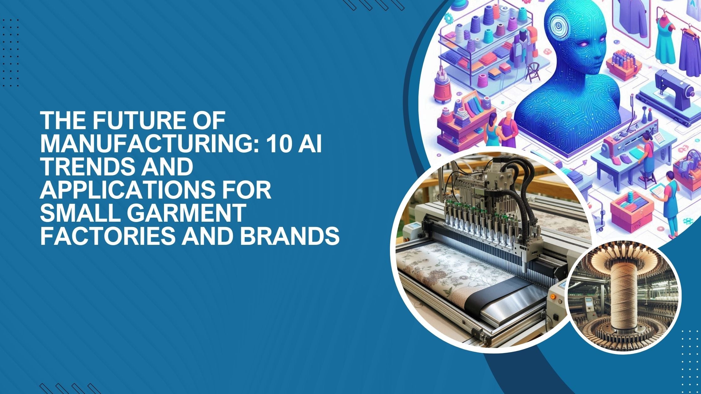 Three images: one to show AI application in the garment industry, a garment manufacturing machine, and a yarn machine.