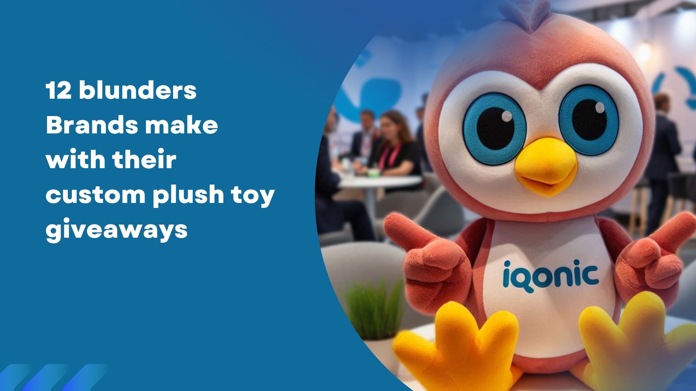 A custom plush toy in a tradeshow.