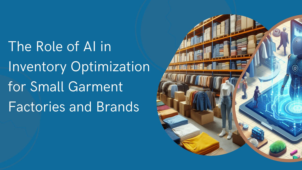 The Role of AI in Inventory Optimization for Small Garment Factories and Brands