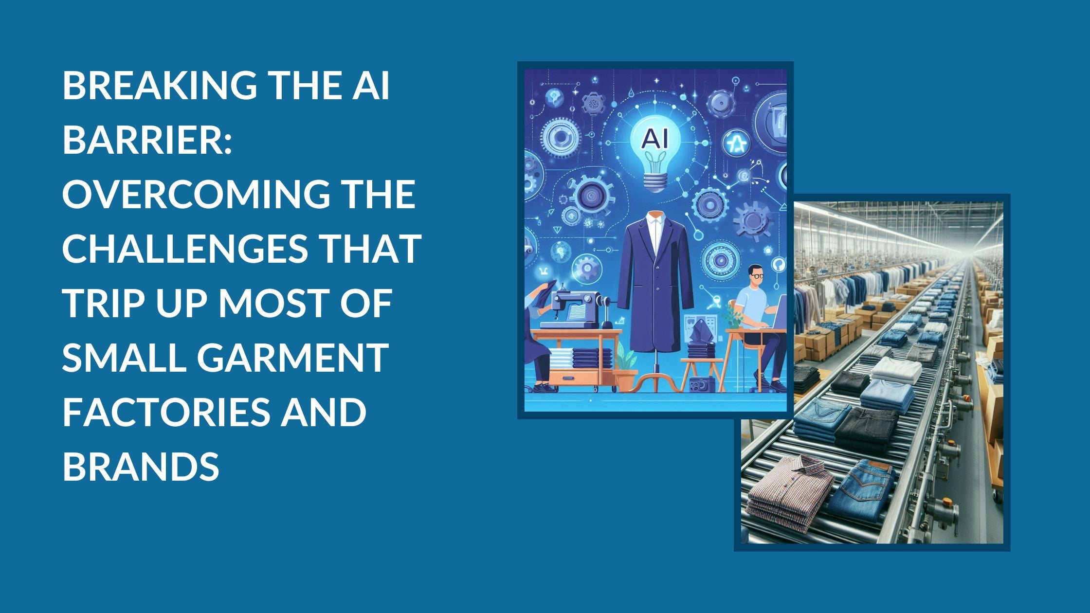 Two images: one is the implementation of AI, and the other is a garment warehouse.