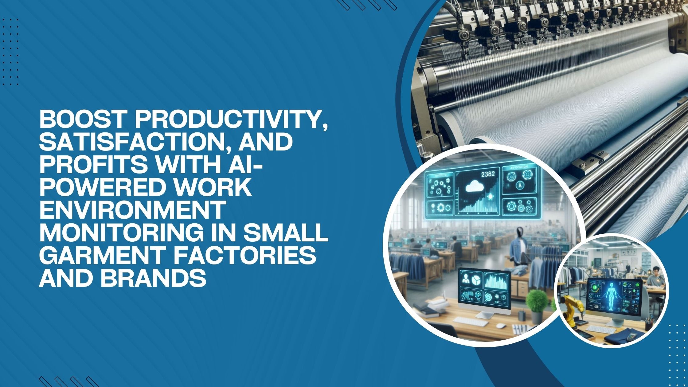 Three images: AI-powered environment control in garment factories and a textile machine working on a project.