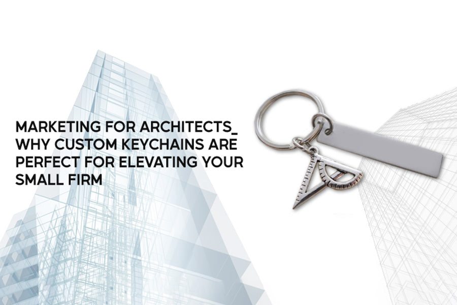 Marketing for architects_ Why custom keychains are perfect for elevating your small firm