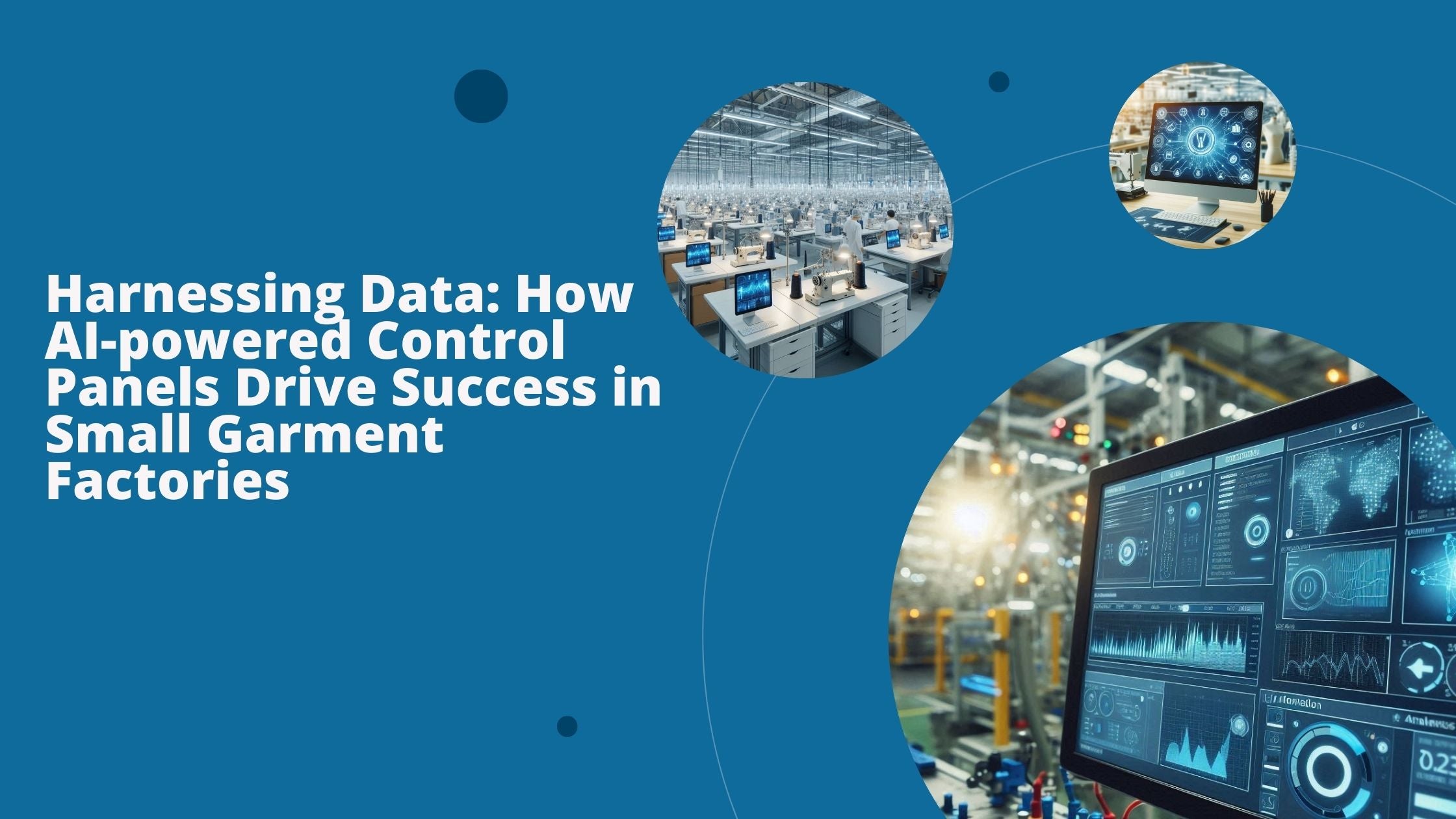 Three images to show AI-powered control panels in garment manufacturing. 