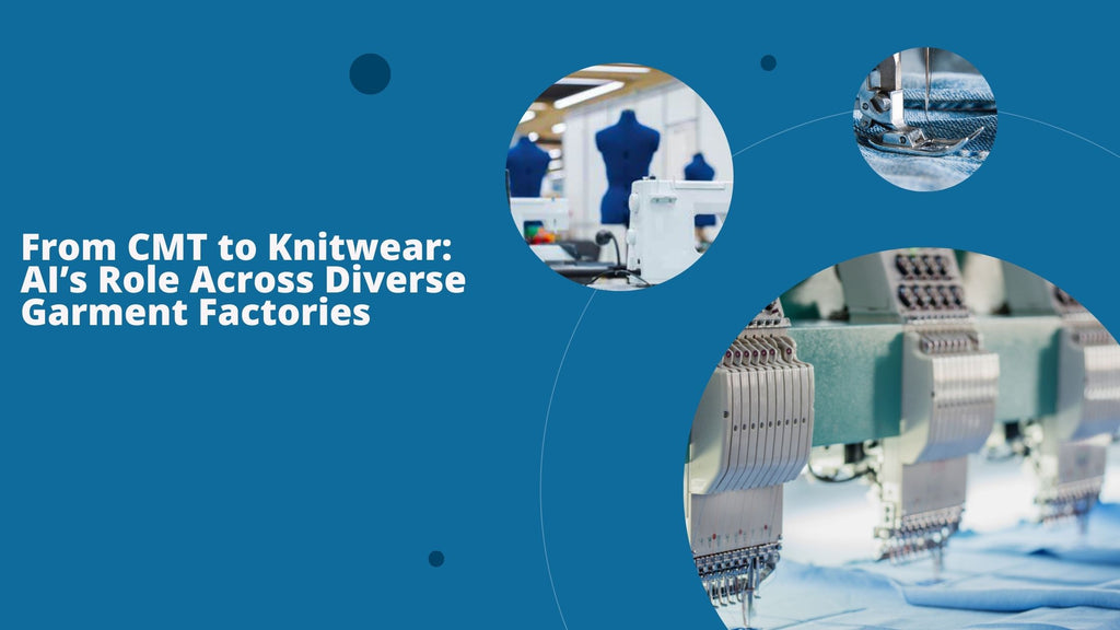 From CMT to Knitwear: AI’s Role Across Diverse Garment Factories