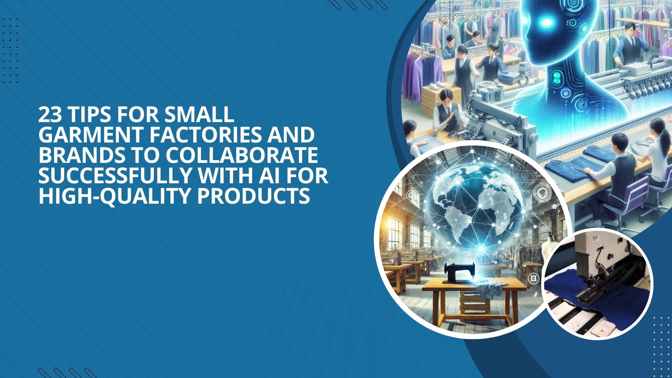 23 Tips for Small Garment Factories and Brands to Collaborate Successfully with AI for High-Quality Products