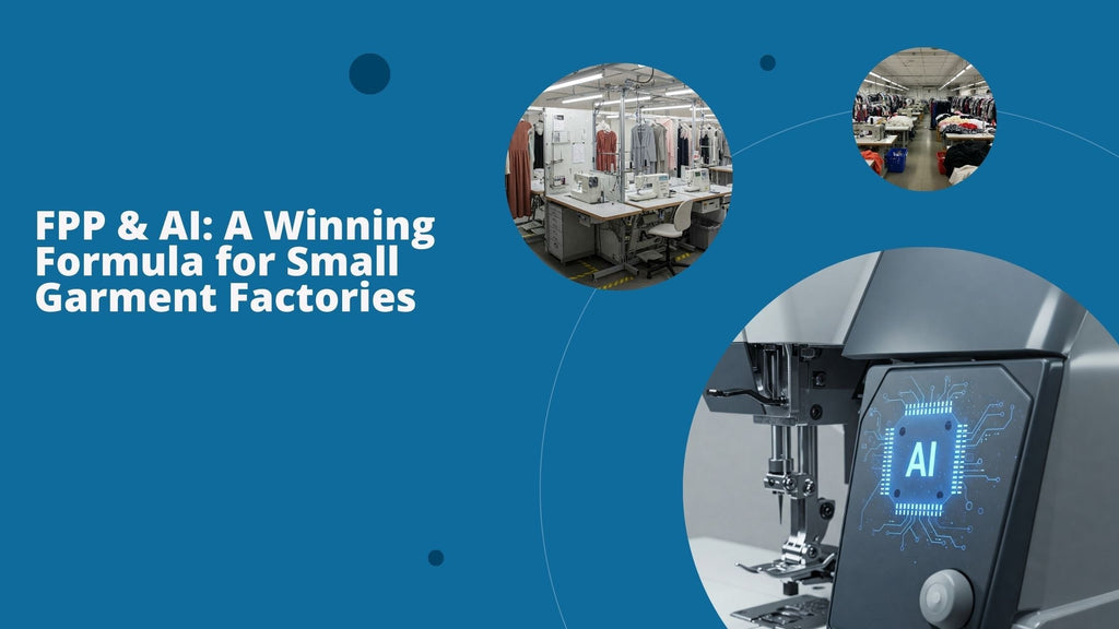 FPP & AI: A Winning Formula for Small Garment Factories