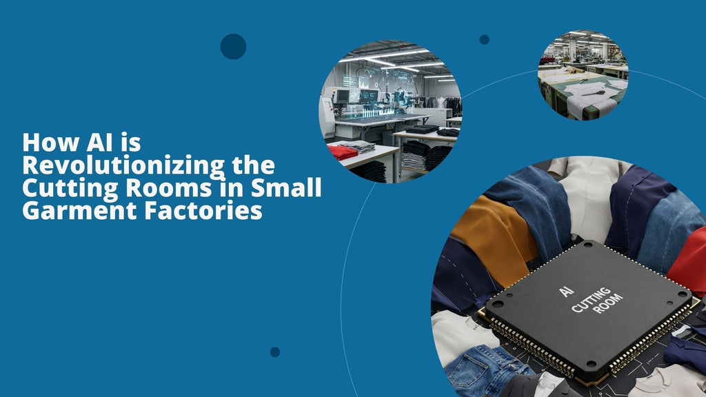 How AI is Revolutionizing the Cutting Rooms in Small Garment Factories