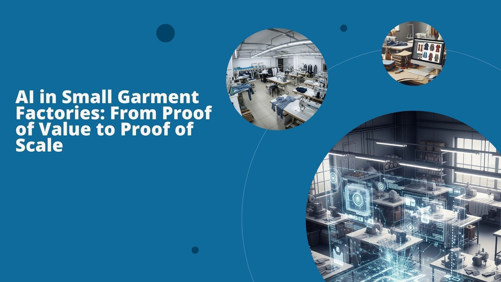 AI in Small Garment Factories: From Proof of Value to Proof of Scale