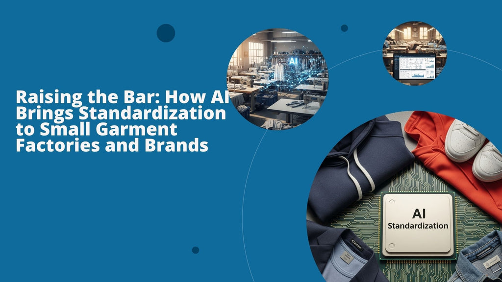 Raising the Bar: How AI Brings Standardization to Small Garment Factories and Brands