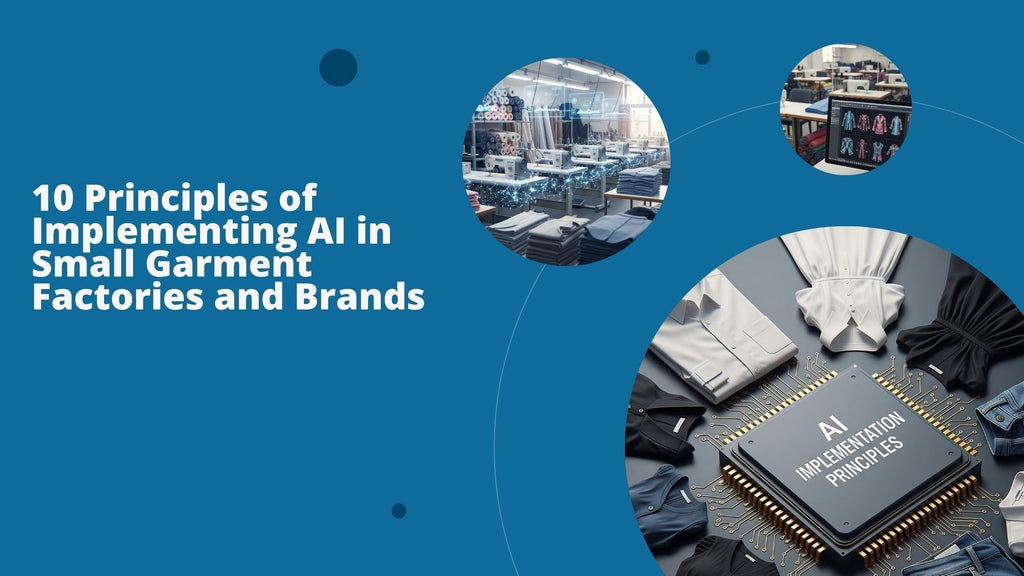 10 Principles of Implementing AI in Small Garment Factories and Brands