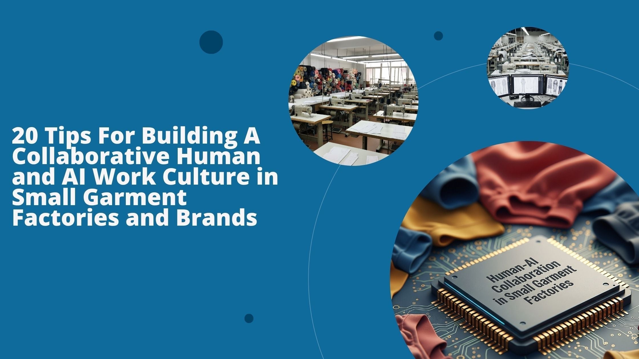 Three images show humans and AI collaboration for various works in small garment factories. 