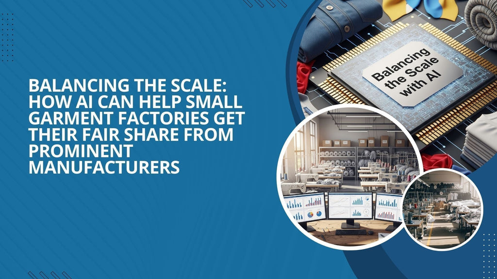 Balancing the Scale: How AI Can Help Small Garment Factories Get Their Fair Share from Prominent Manufacturers