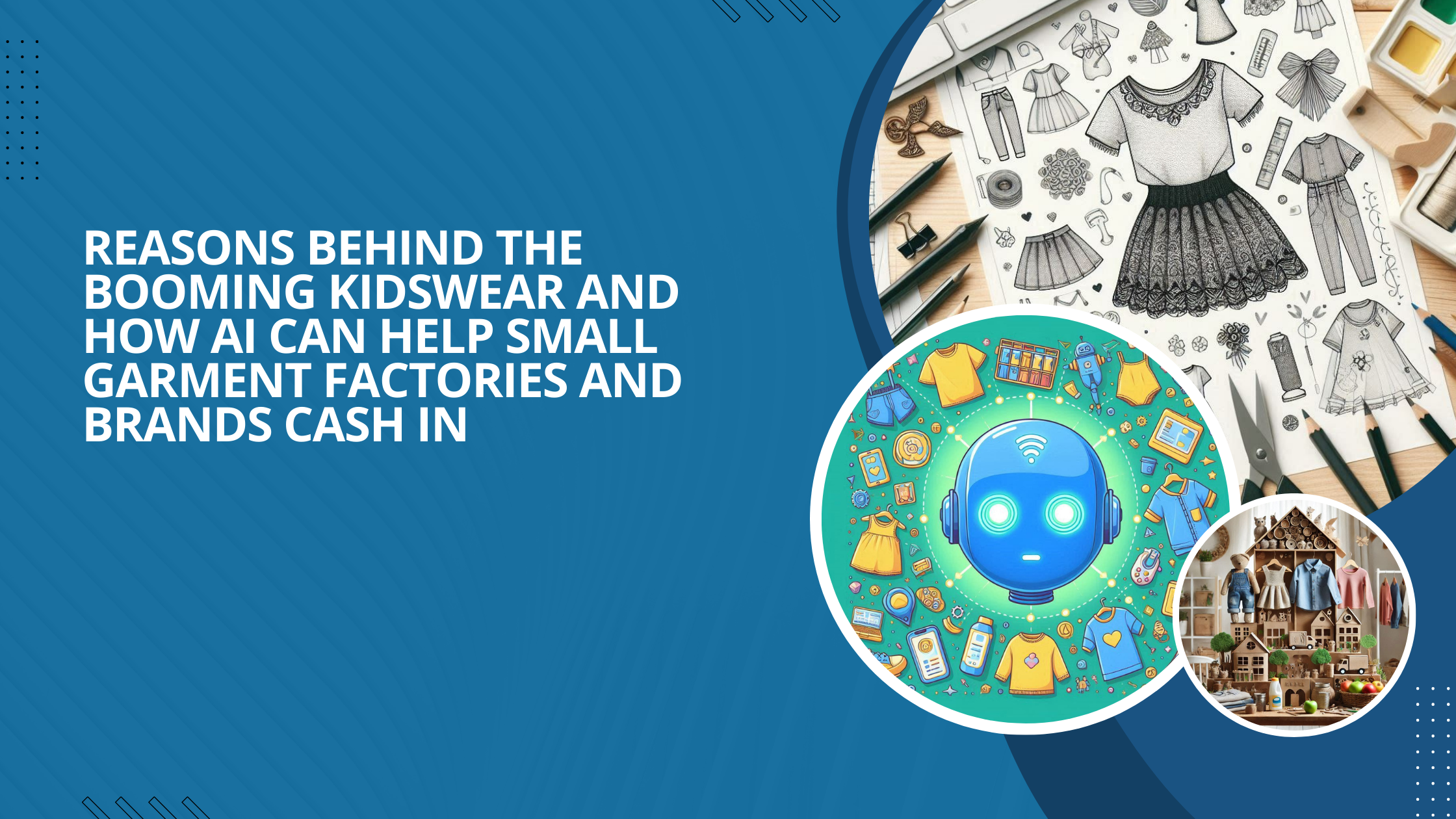 Reasons Behind the Booming Kidswear and How AI Can Help Small Garment Factories and Brands Cash In