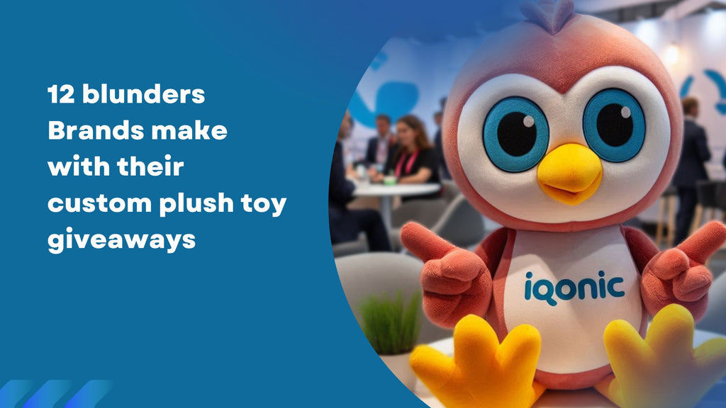 12 blunders Brands make with their custom plush toy giveaways