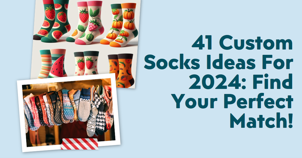 41 Custom Socks Ideas for 2024: Find Your Perfect Match