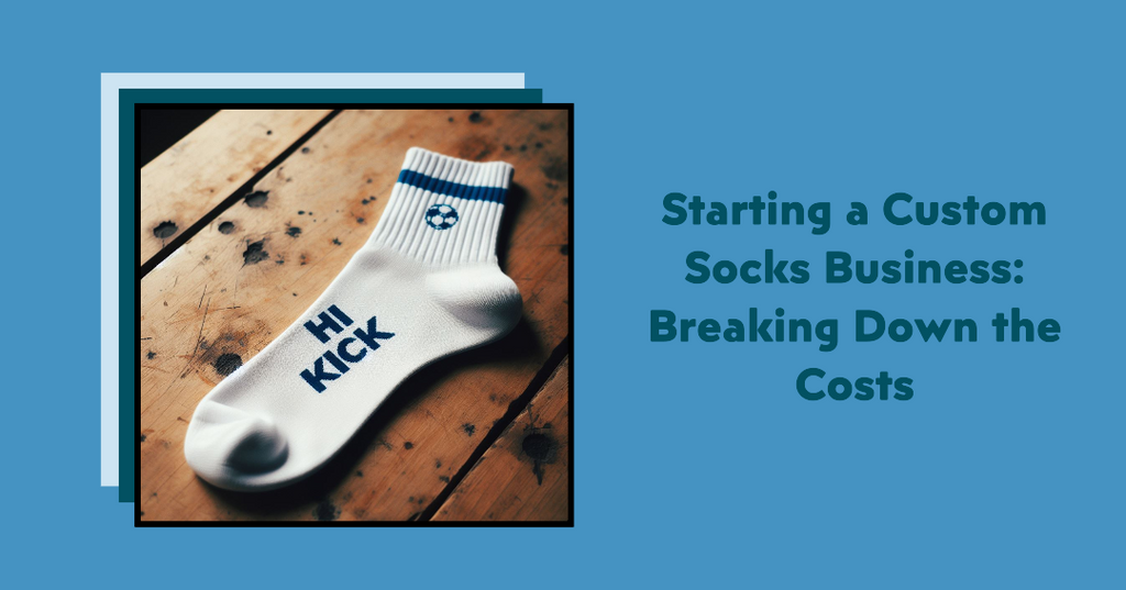 Starting a Custom Socks Business: Breaking Down the Costs