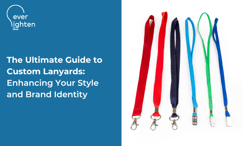 The Ultimate Guide to Custom Lanyards: Enhancing Your Style and Brand Identity | EverLighten