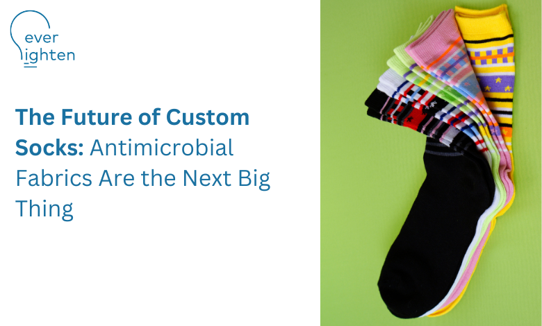 The Future of Custom Socks: Antimicrobial Fabrics Are the Next Big Thing | EverLighten