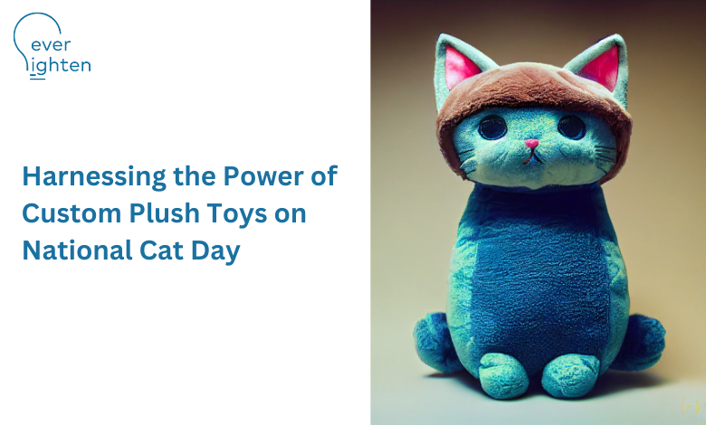 Making a Purrfect Brand Name: Harnessing the Power of Custom Plush Toys on National Cat Day | EverLighten
